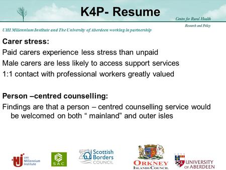 UHI Millennium Institute and The University of Aberdeen working in partnership K4P- Resume Carer stress: Paid carers experience less stress than unpaid.