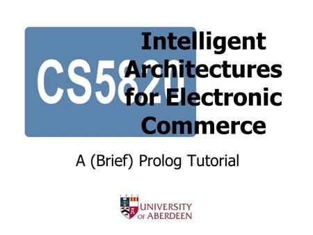 Intelligent Architectures for Electronic Commerce A (Brief) Prolog Tutorial.