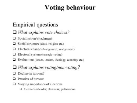 Voting behaviour Empirical questions What explains vote choices?