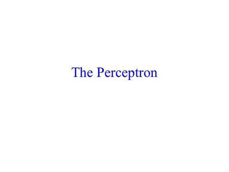 The Perceptron.