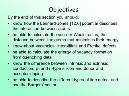Objectives By the end of this section you should: know how the Lennard-Jones [12,6] potential describes the interaction between atoms be able to calculate.