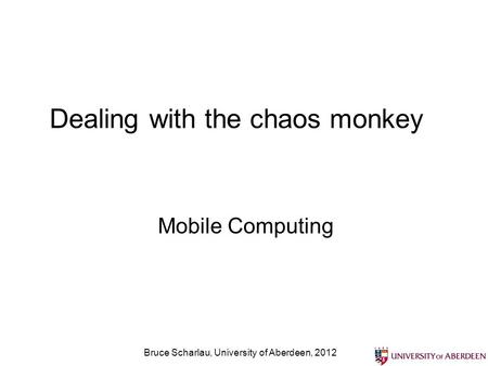 Dealing with the chaos monkey