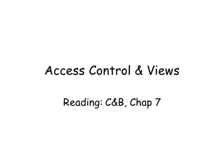 Access Control & Views Reading: C&B, Chap 7. Dept of Computing Science, University of Aberdeen2 In this lecture you will learn the principles of object.