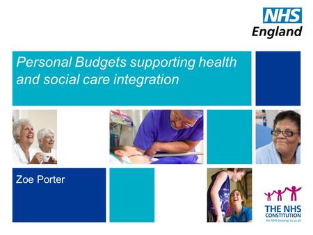 Personal Budgets supporting health and social care integration Zoe Porter.