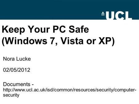 Keep Your PC Safe (Windows 7, Vista or XP) Nora Lucke 02/05/2012 Documents -  security.