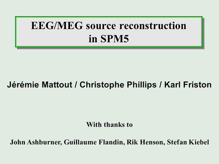 EEG/MEG source reconstruction in SPM5