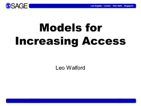 Models for Increasing Access Leo Walford. Bloomsbury Conference, 29 June 2007 Remember 1997? As a librarian, you: Bought print journals via subscription.