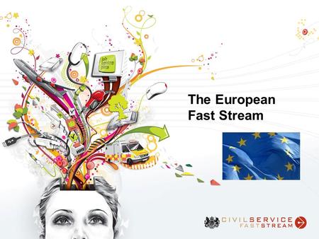 The European Fast Stream. Robin Walker UK Civil Service (Home Office) European Fast Stream University College London Tuesday 6 th March 2012.