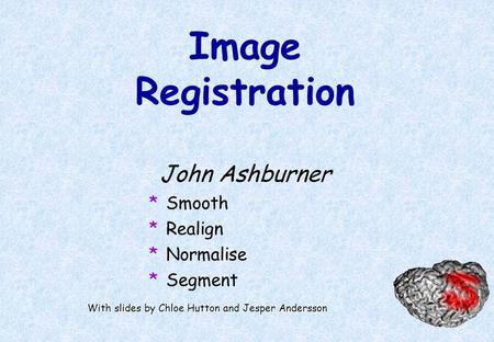 Image Registration John Ashburner