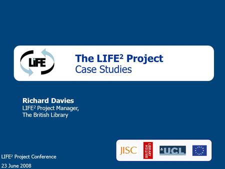 1 LIFE Project - BL Newspapers The LIFE 2 Project Case Studies Richard Davies LIFE 2 Project Manager, The British Library LIFE 2 Project Conference 23.