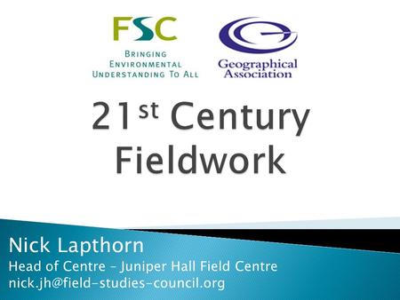 Nick Lapthorn Head of Centre – Juniper Hall Field Centre
