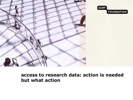 Access to research data: action is needed but what action.