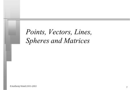 Points, Vectors, Lines, Spheres and Matrices
