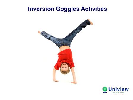 Inversion Goggles Activities