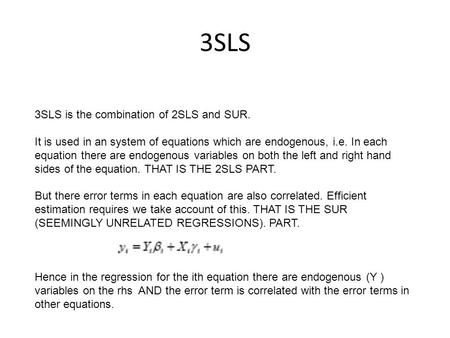 3SLS 3SLS is the combination of 2SLS and SUR.