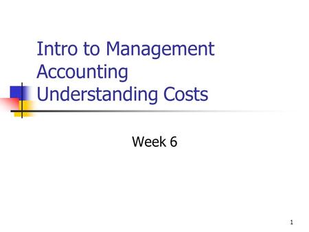 Intro to Management Accounting Understanding Costs