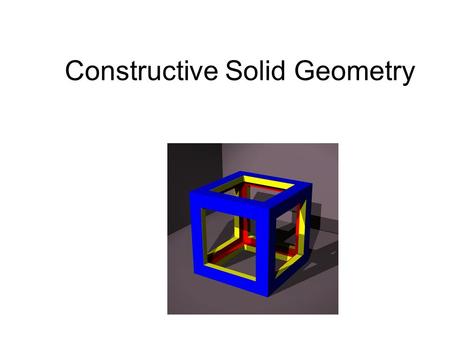Constructive Solid Geometry