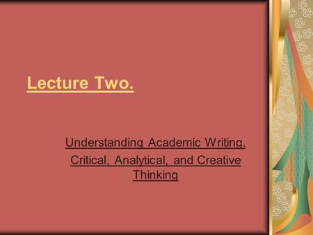 Lecture Two. Understanding Academic Writing.