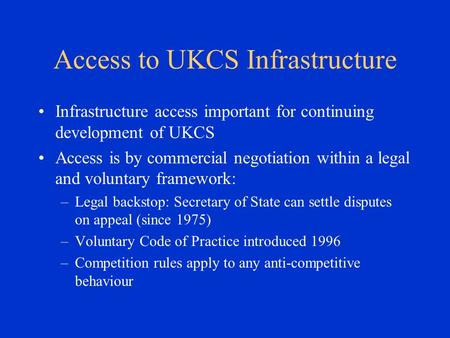 Access to UKCS Infrastructure Infrastructure access important for continuing development of UKCS Access is by commercial negotiation within a legal and.