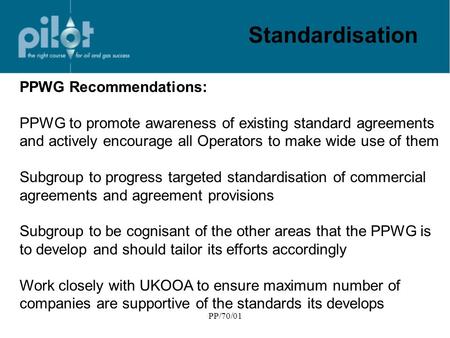 PP/70/01 Standardisation PPWG Recommendations: PPWG to promote awareness of existing standard agreements and actively encourage all Operators to make wide.