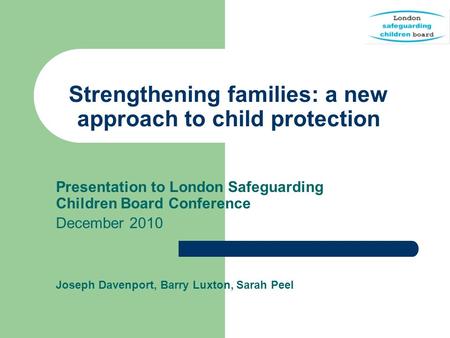 Strengthening families: a new approach to child protection