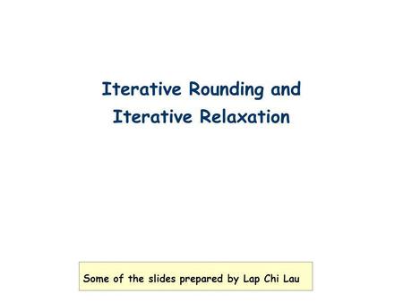 Iterative Rounding and Iterative Relaxation
