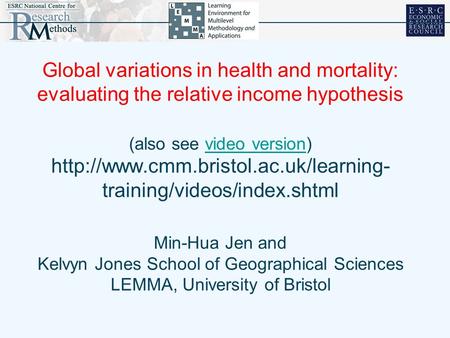 Global variations in health and mortality: evaluating the relative income hypothesis (also see video version)  training/videos/index.shtml.