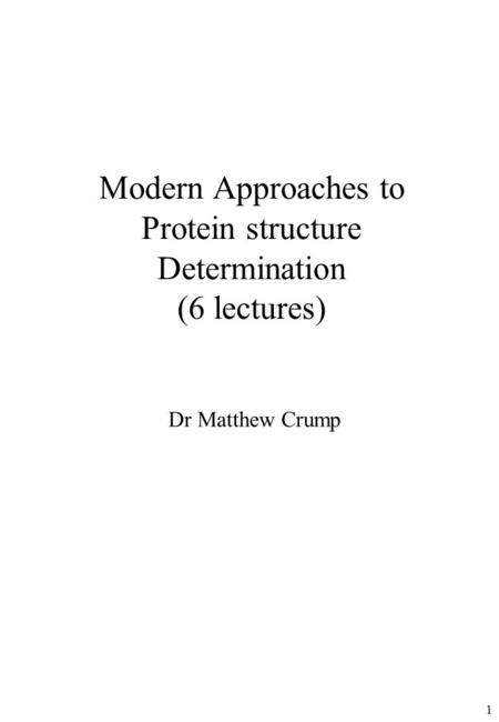 Modern Approaches to Protein structure Determination (6 lectures)