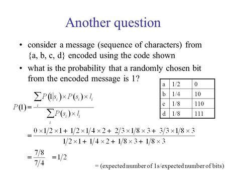 Another question consider a message (sequence of characters) from {a, b, c, d} encoded using the code shown what is the probability that a randomly chosen.