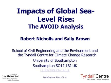 Impacts of Global Sea- Level Rise: The AVOID Analysis Robert Nicholls and Sally Brown School of Civil Engineering and the Environment and the Tyndall Centre.