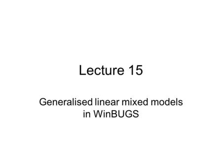 Generalised linear mixed models in WinBUGS