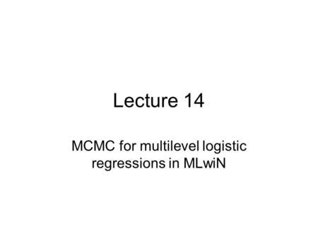 MCMC for multilevel logistic regressions in MLwiN