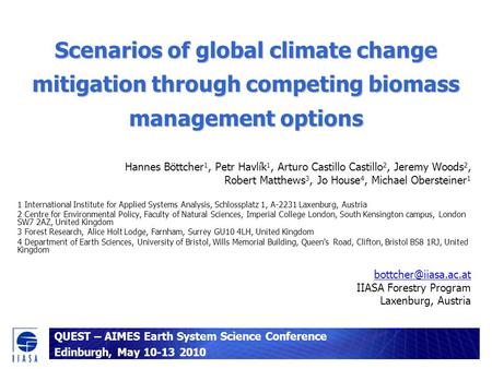 Scenarios of global climate change mitigation through competing biomass management options Hannes Böttcher 1, Petr Havlík 1, Arturo Castillo Castillo 2,