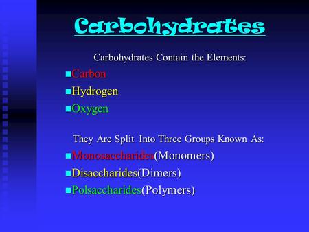Carbohydrates Contain the Elements: