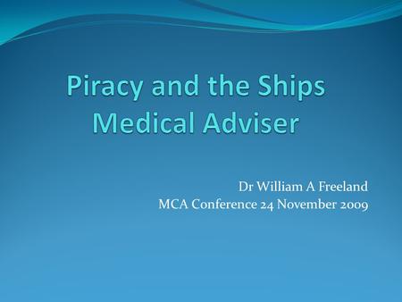Dr William A Freeland MCA Conference 24 November 2009.