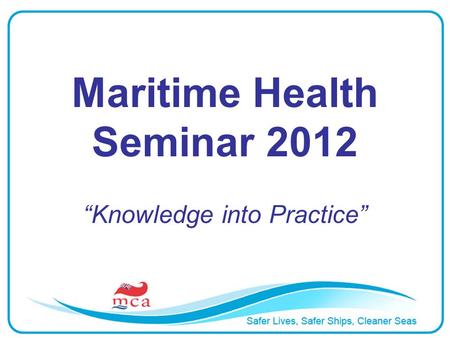 Maritime Health Seminar 2012 Knowledge into Practice.