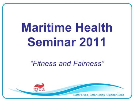 Maritime Health Seminar 2011 Fitness and Fairness.