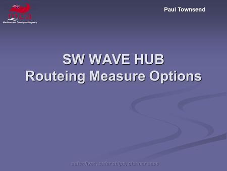 Paul Townsend SW WAVE HUB Routeing Measure Options.
