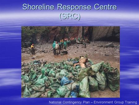 Shoreline Response Centre (SRC)
