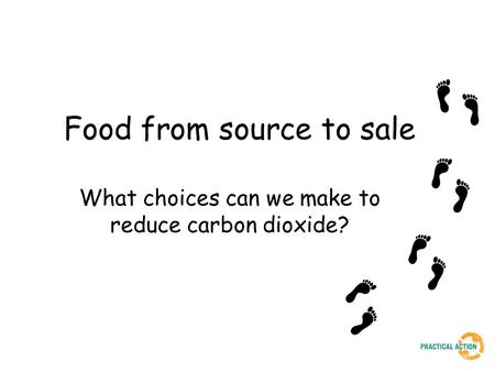 Food from source to sale What choices can we make to reduce carbon dioxide?