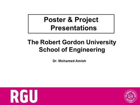 Poster & Project Presentations The Robert Gordon University