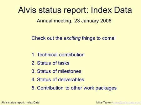 Alvis status report: Index DataMike Taylor Alvis status report: Index Data Check out the exciting things to come! 1. Technical contribution.