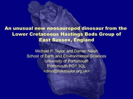 An unusual new neosauropod dinosaur from the Lower Cretaceous Hastings Beds Group of East Sussex, England Michael P. Taylor and Darren Naish School of.