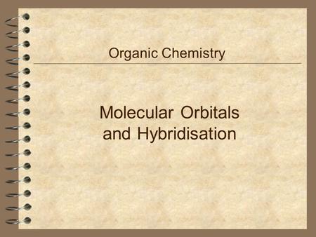 Molecular Orbitals and Hybridisation