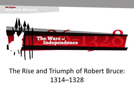 The Rise and Triumph of Robert Bruce: 1314–1328