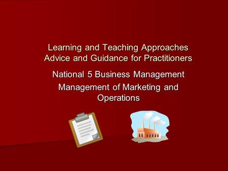 Learning and Teaching Approaches Advice and Guidance for Practitioners