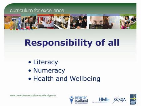 Responsibility of all Literacy Numeracy Health and Wellbeing.