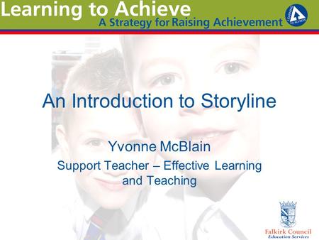 An Introduction to Storyline Yvonne McBlain Support Teacher – Effective Learning and Teaching.