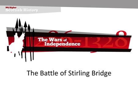 The Battle of Stirling Bridge. A very real battle Forget what youve seen in films - thats fiction! This battle has no glorious charge of knights, no long.