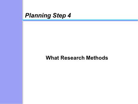Planning Step 4 What Research Methods. Step 6 Introduction Context Step 2 Choosing the issue Step 3 Brainstorming Making a mind map Step 5 Drawing up.